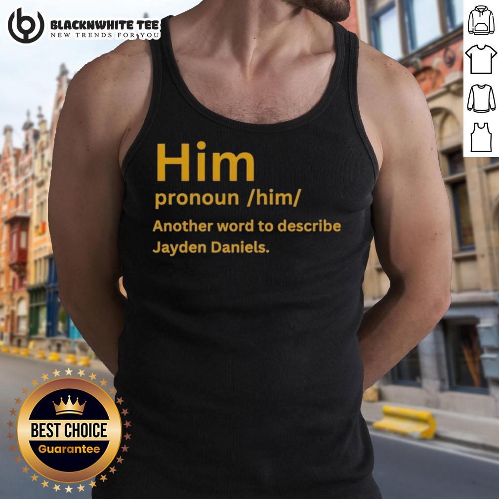 Good Him Pronoun Him Another Word To Describe Jayden Daniels T-Shirt - Image 4