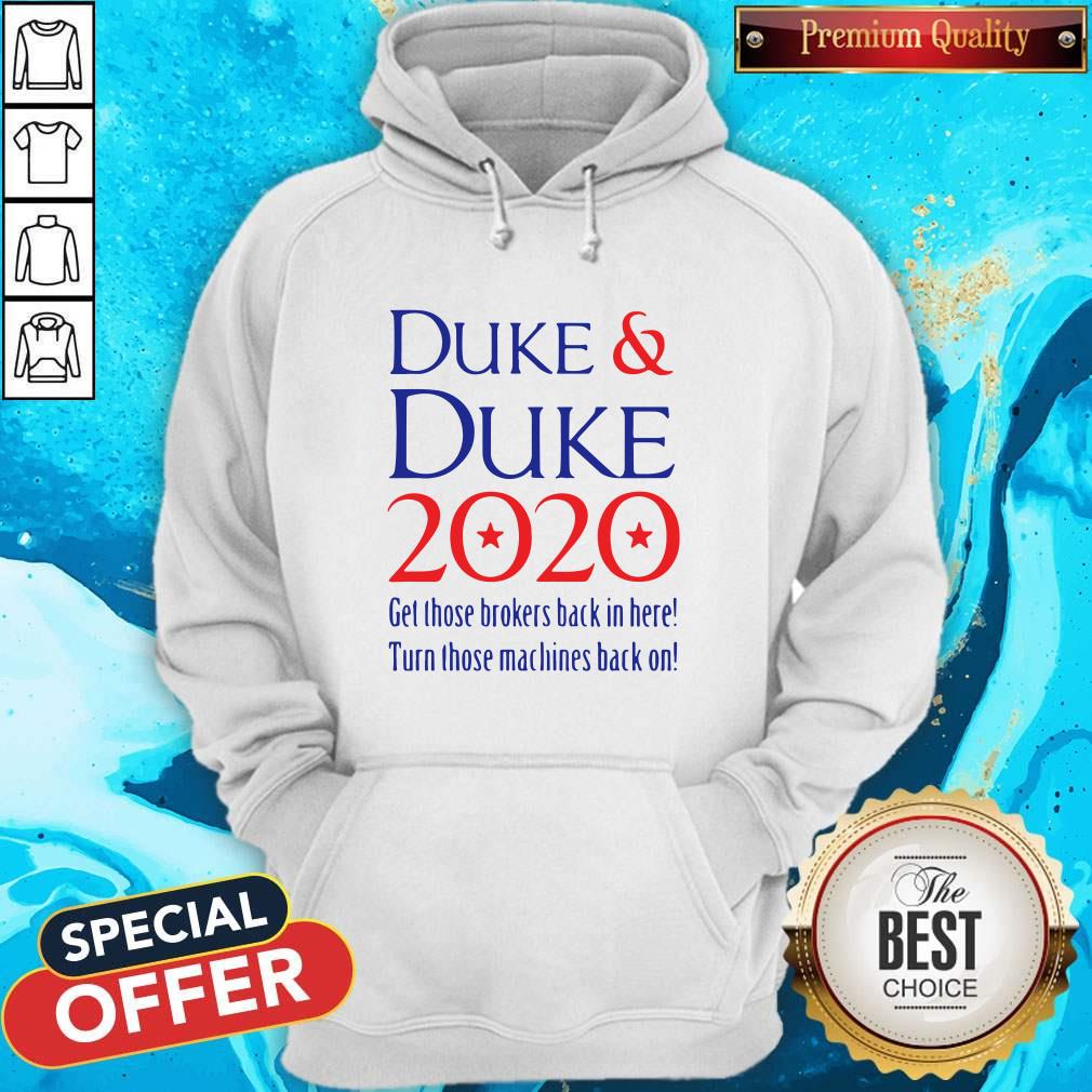 Duke And Duke 2020 Get Those Brokers Back In Here Turn Those Machines Back On Shirt - Image 5