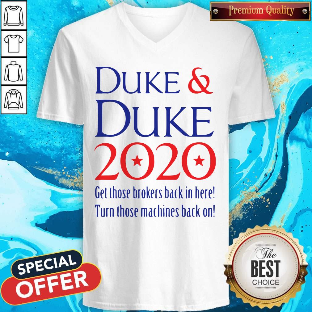 Duke And Duke 2020 Get Those Brokers Back In Here Turn Those Machines Back On Shirt - Image 2