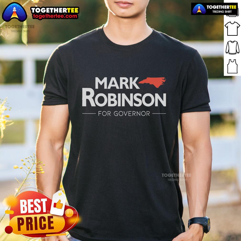 Top Mark Robinson North Carolina For Governor T-Shirt