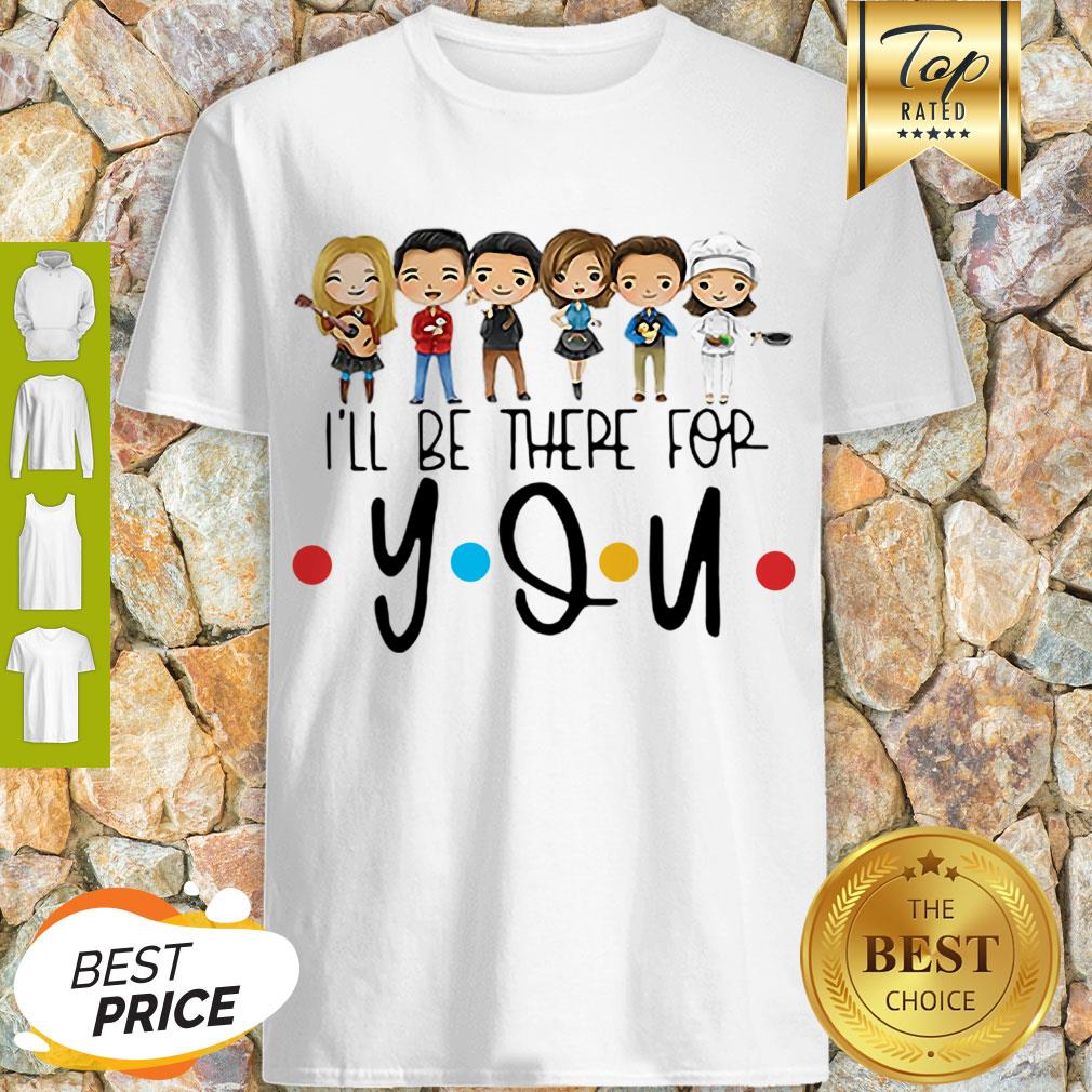 Cute Friends Characters Chibi I’ll Be There For You Shirt