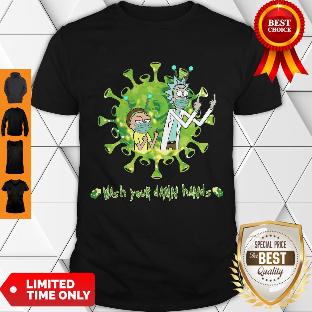 Nice Rick And Morty Wash Hands Damn Hands Shirt