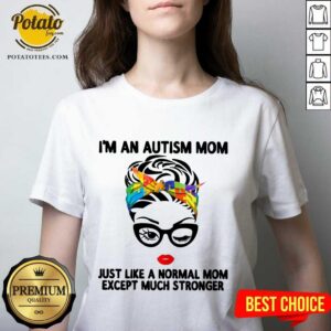 Alternative view of Happy I’m An Autism Mom Just Like A Normal Mom Except Much Stronger Shirt