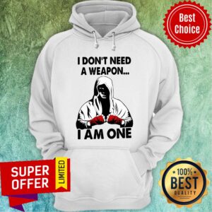 Alternative view of I Don’t Need A Weapon I Am One Shirt