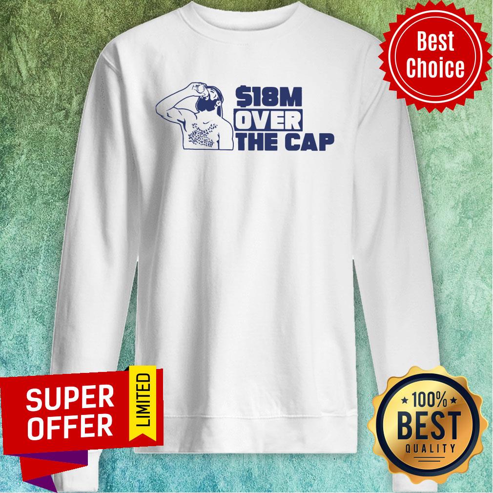 The Man Over The Cap $18M Shirt - Image 5