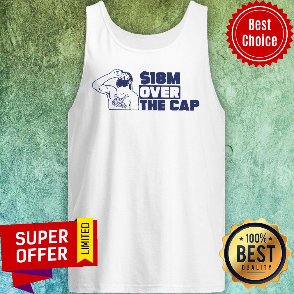The Man Over The Cap $18M Shirt - Image 4