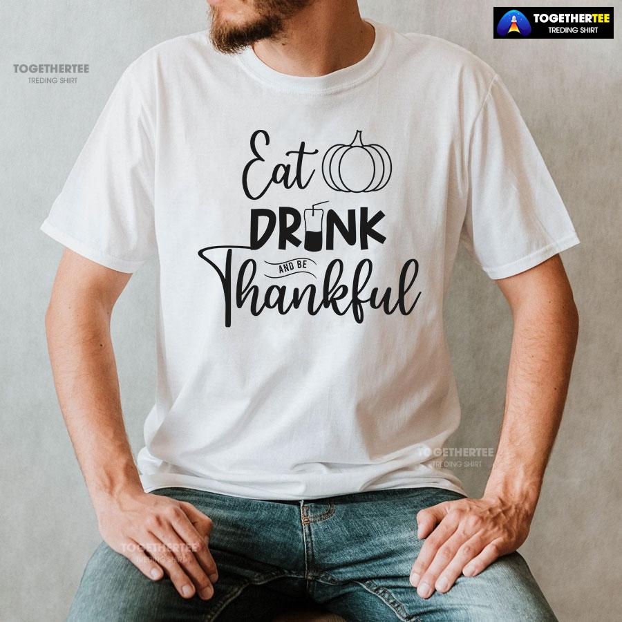 Eat Drink And Be Thankful Thanksgiving T-Shirt - Image 2