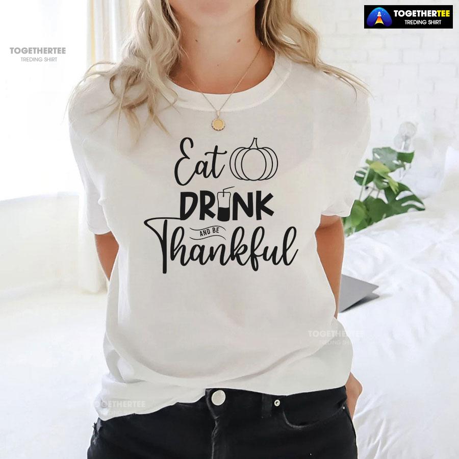 Eat Drink And Be Thankful Thanksgiving T-Shirt - Image 3