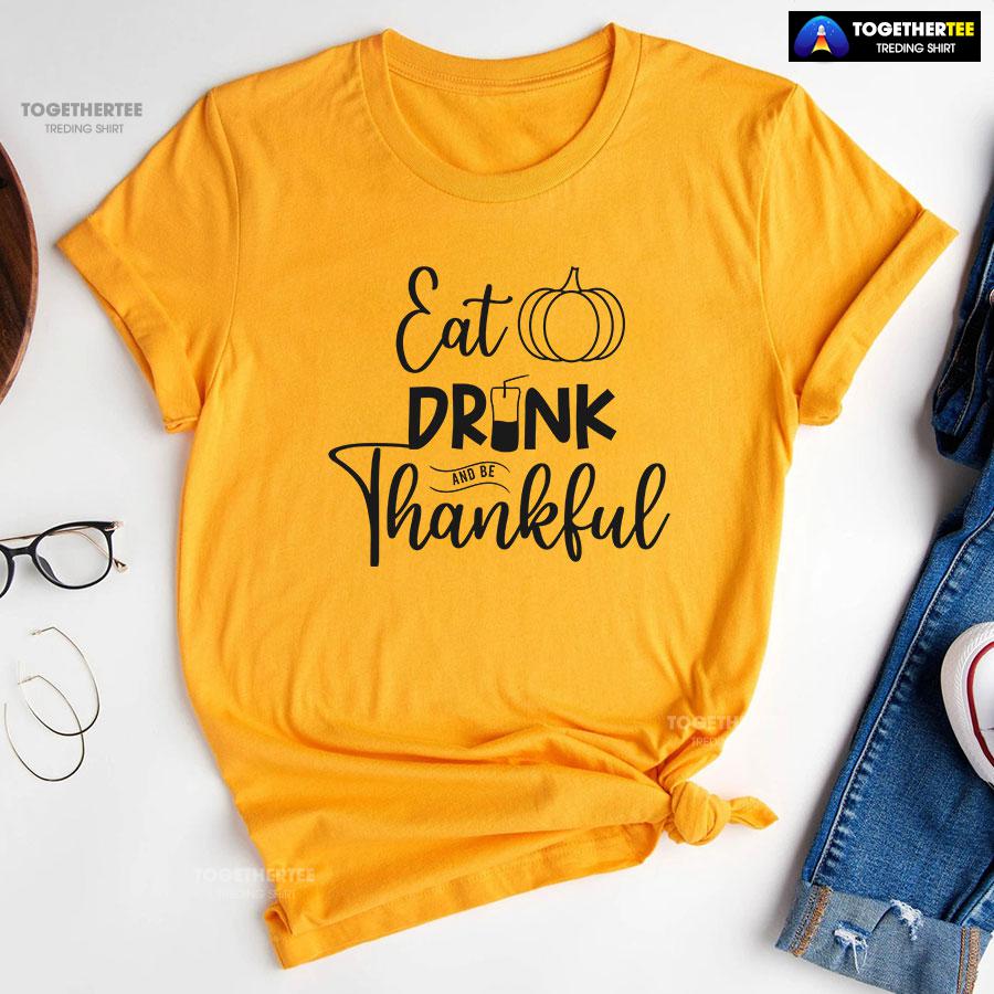 Eat Drink And Be Thankful Thanksgiving T-Shirt - Image 10