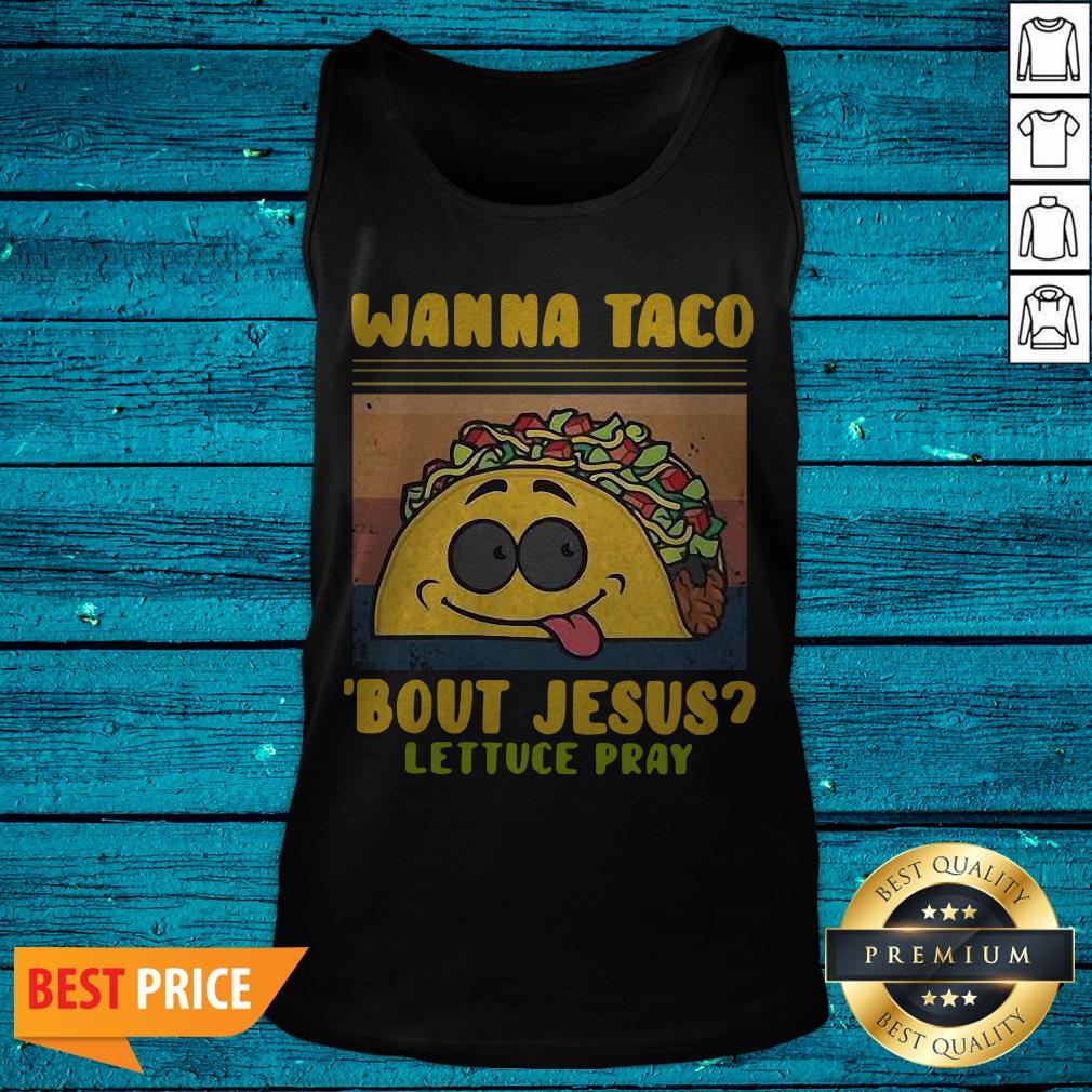 Funny Wanna Taco Bout Jesus Lettuce Pray Vintage Shirt - Image 5