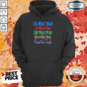 Alternative view of I Do What I Want I Go Where I Want Rocks To Be Single Shirt