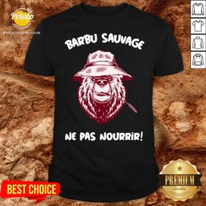 Love Barbu Sauvage Ne Pas Nourrir Shirt
