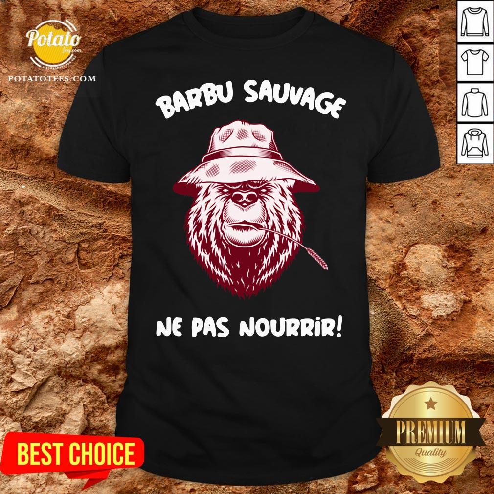 Love Barbu Sauvage Ne Pas Nourrir Shirt