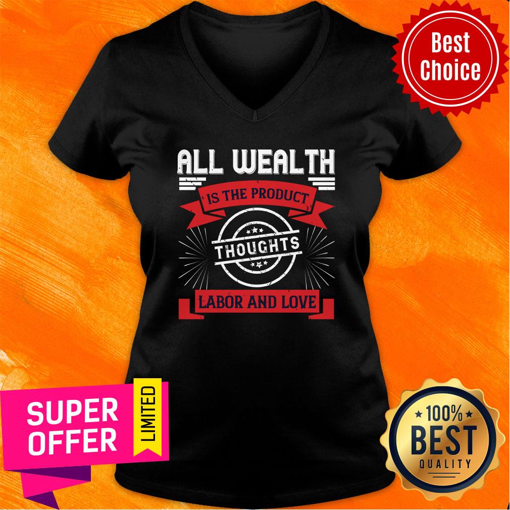 All Wealth Is The Product Of Thoughts Labor And Love Shirt - Image 3
