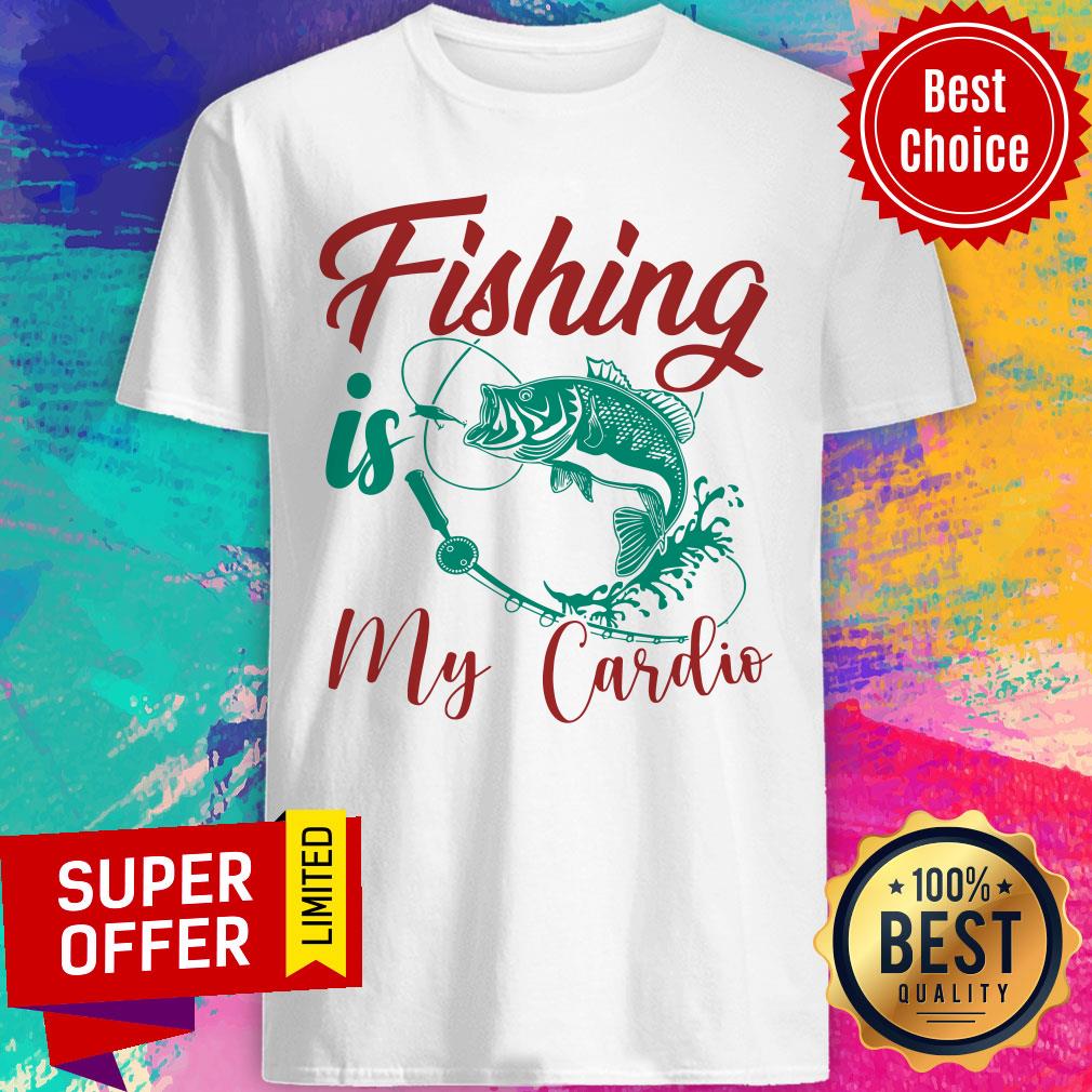 Awesome Fishing Is My Cardio Fish Shirt