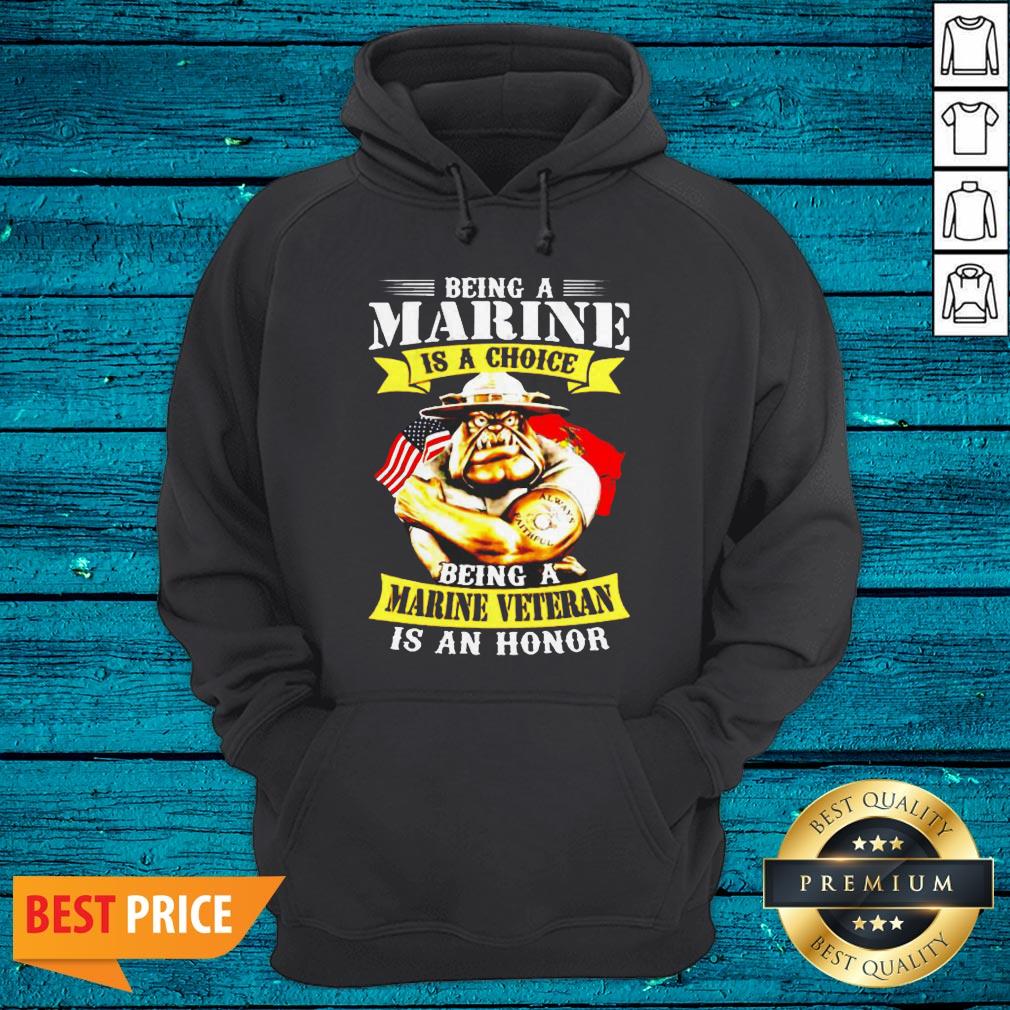 Being Marine Is Choice Being A Marine Veteran Is An Honor Shirt - Image 5