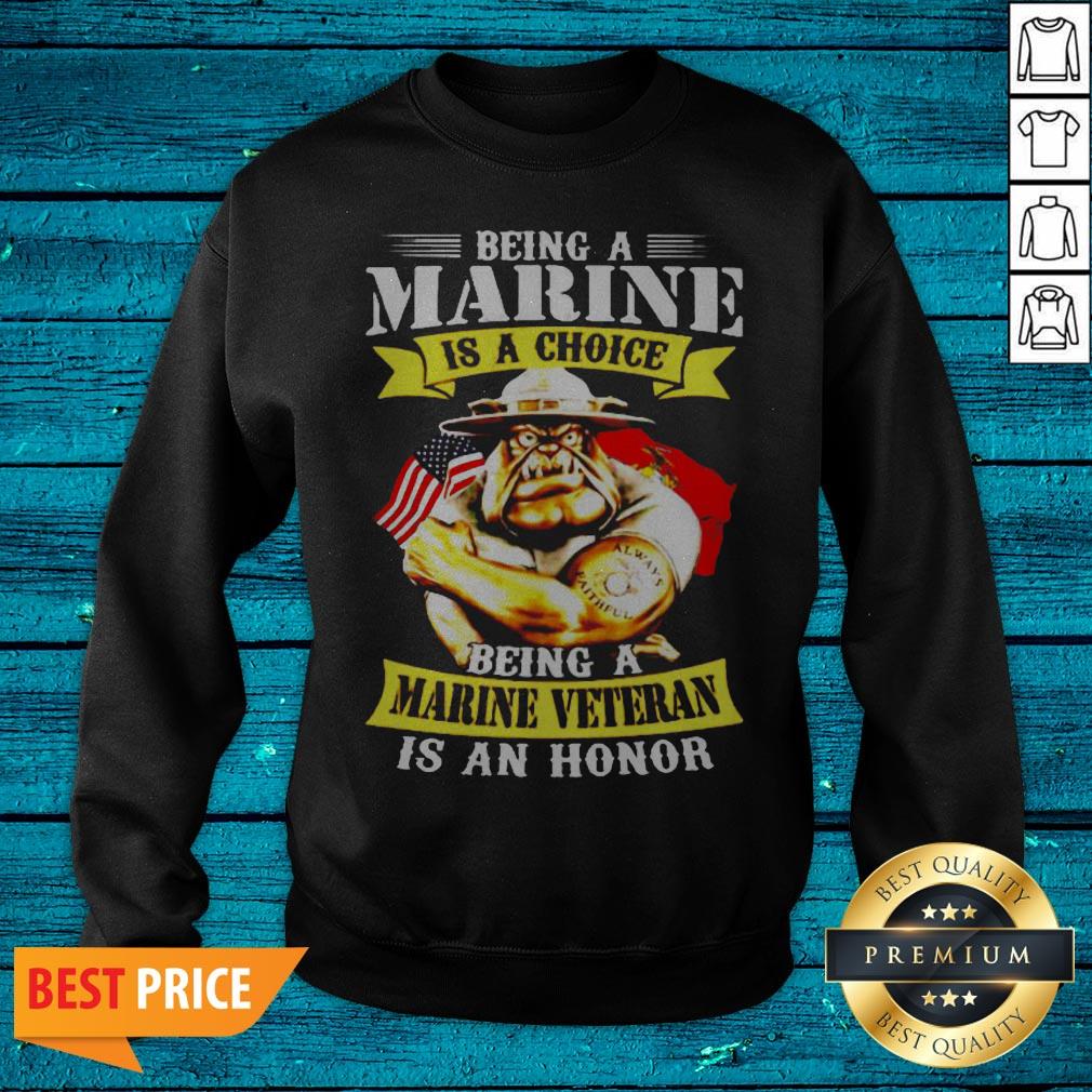 Being Marine Is Choice Being A Marine Veteran Is An Honor Shirt - Image 4