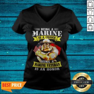 Alternative view of Being Marine Is Choice Being A Marine Veteran Is An Honor Shirt