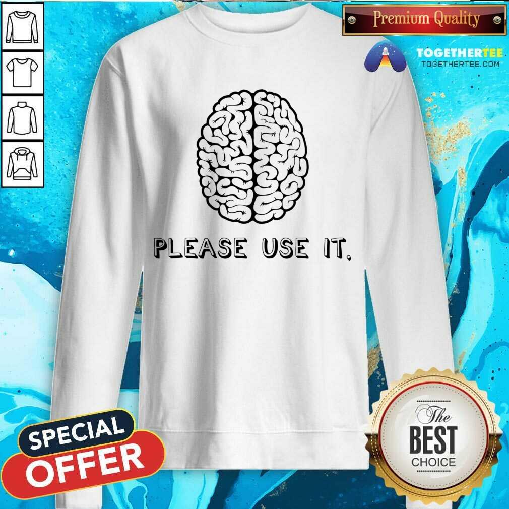 Brain Please Use It Shirt - Image 3