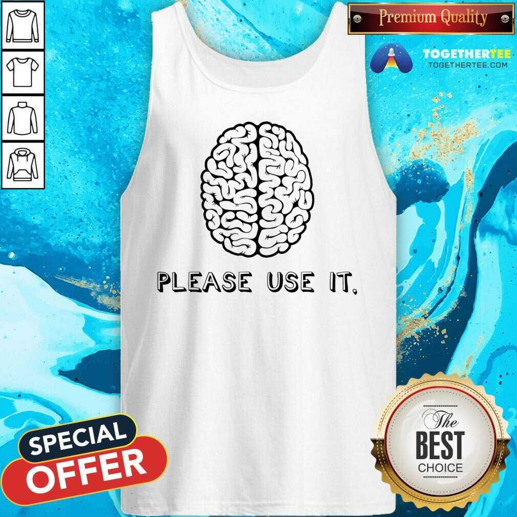 Brain Please Use It Shirt - Image 2