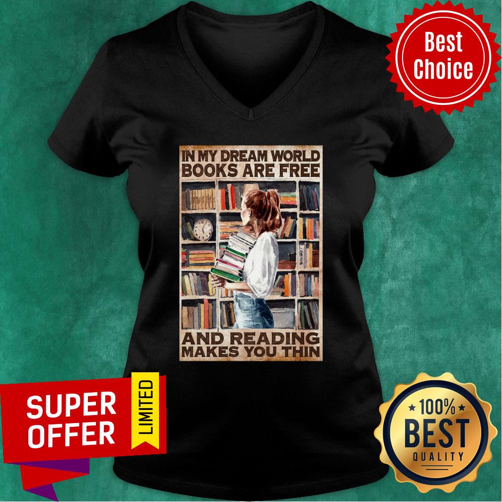 Girl Hold Books In My Dream World Books Are Free And Reading Makes You Thin Shirt - Image 2