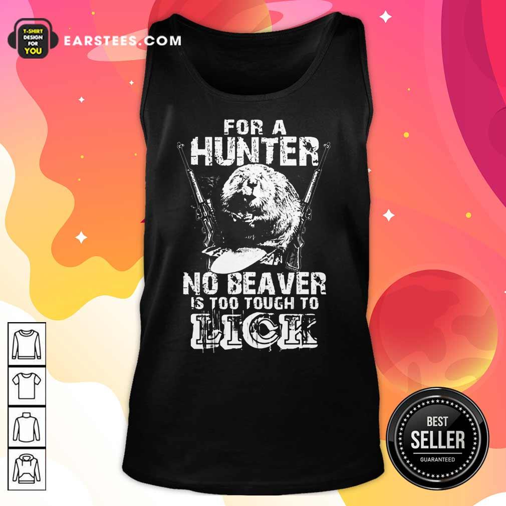 For A Hunter No Beaver Is Too Tough To Lick Shirt - Image 2
