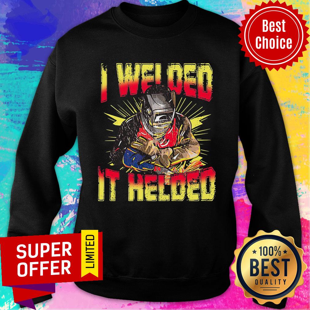 I Welded It Helded Welder Grateful Shirt - Image 5