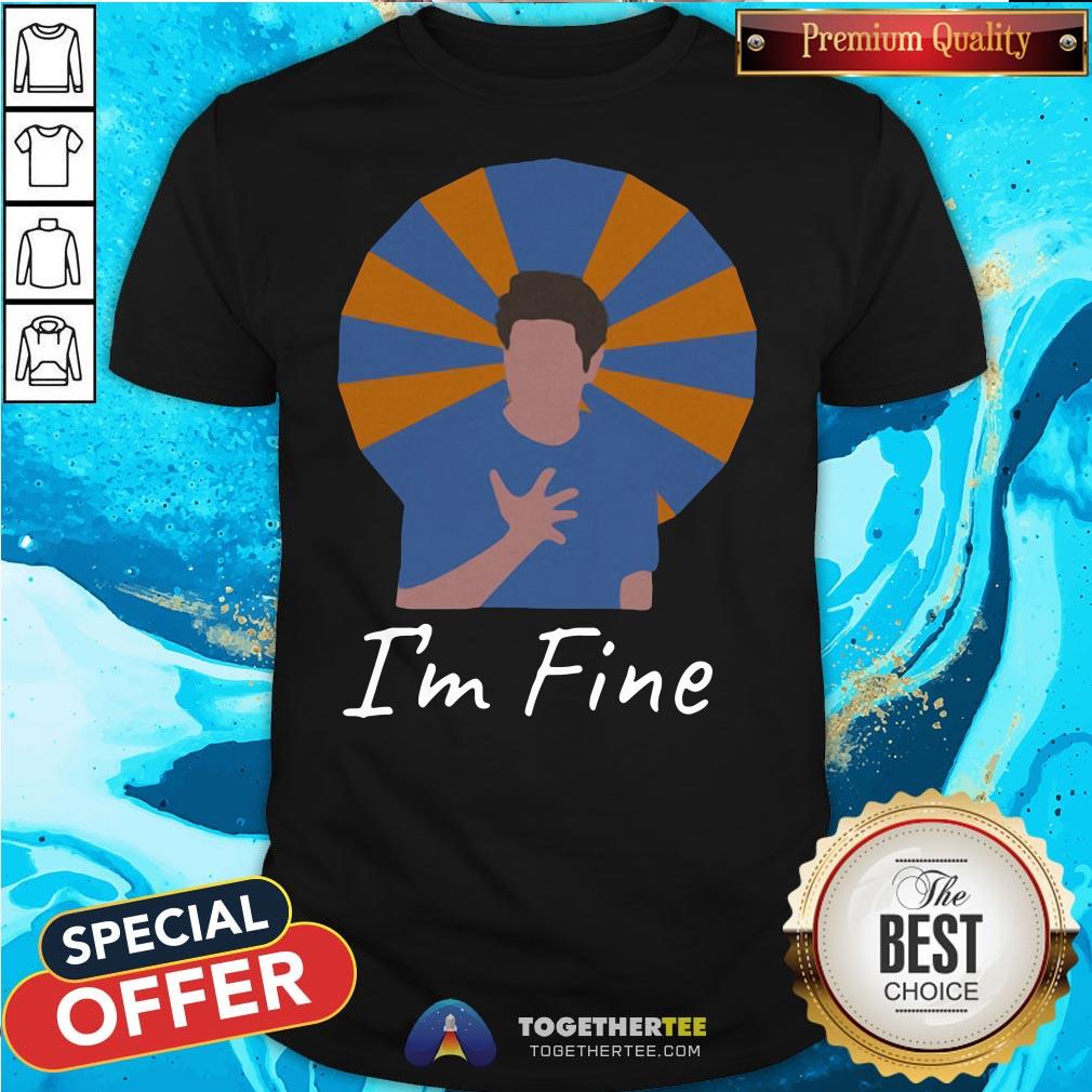Original Ross Geller I’m Fine Shirt