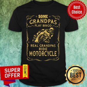 Some Grandpas Real Grandpas Motocycle Shirt
