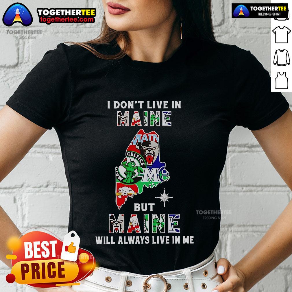 Awesome I Don't Live In Maine But Maine Will Always Live In Me Sport Teams T-Shirt - Image 3