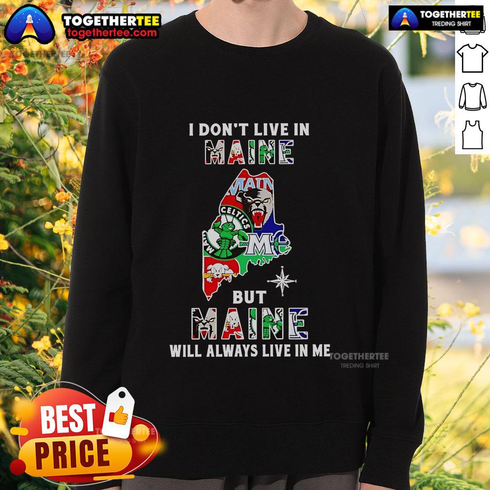 Awesome I Don't Live In Maine But Maine Will Always Live In Me Sport Teams T-Shirt - Image 5