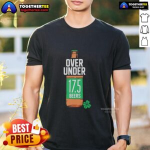 Awesome St Paddy's Over Under 17.5 Beers T-Shirt
