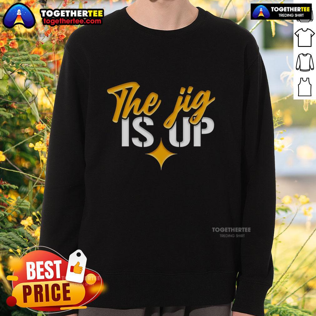 Nice The Jig Is Up Pittsburgh Steelers T-Shirt - Image 5