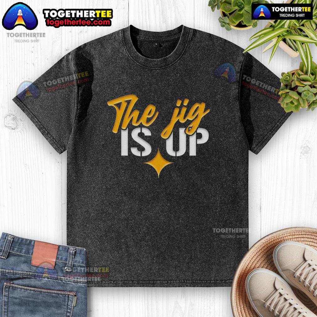 Nice The Jig Is Up Pittsburgh Steelers T-Shirt - Image 6