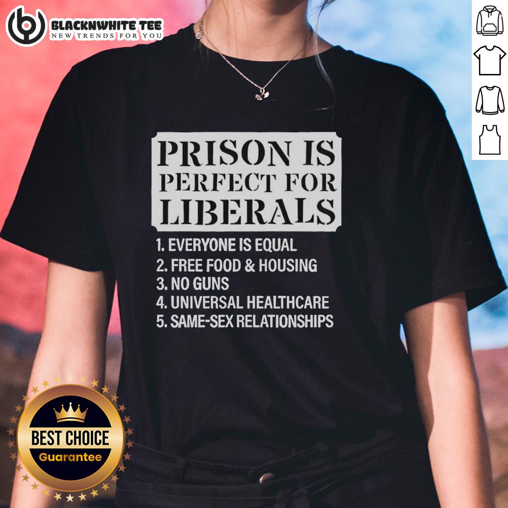 Top Prison Is Perfect For Liberals T-Shirt - Image 5
