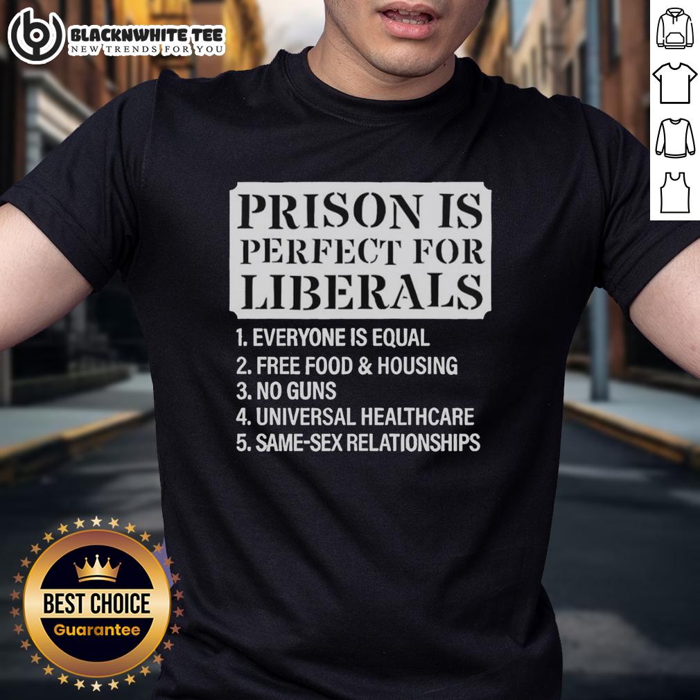 Top Prison Is Perfect For Liberals T-Shirt