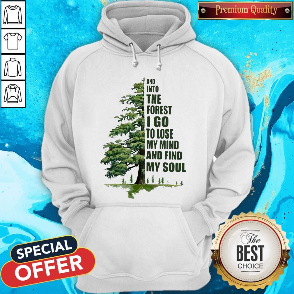 And Into The Forest I Go To Lose My Mind And Find My Soul Shirt - Image 3