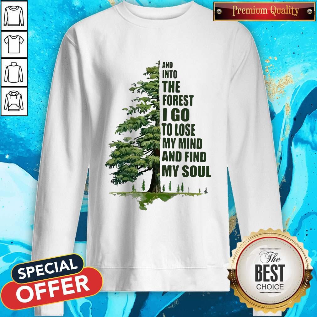 And Into The Forest I Go To Lose My Mind And Find My Soul Shirt - Image 4