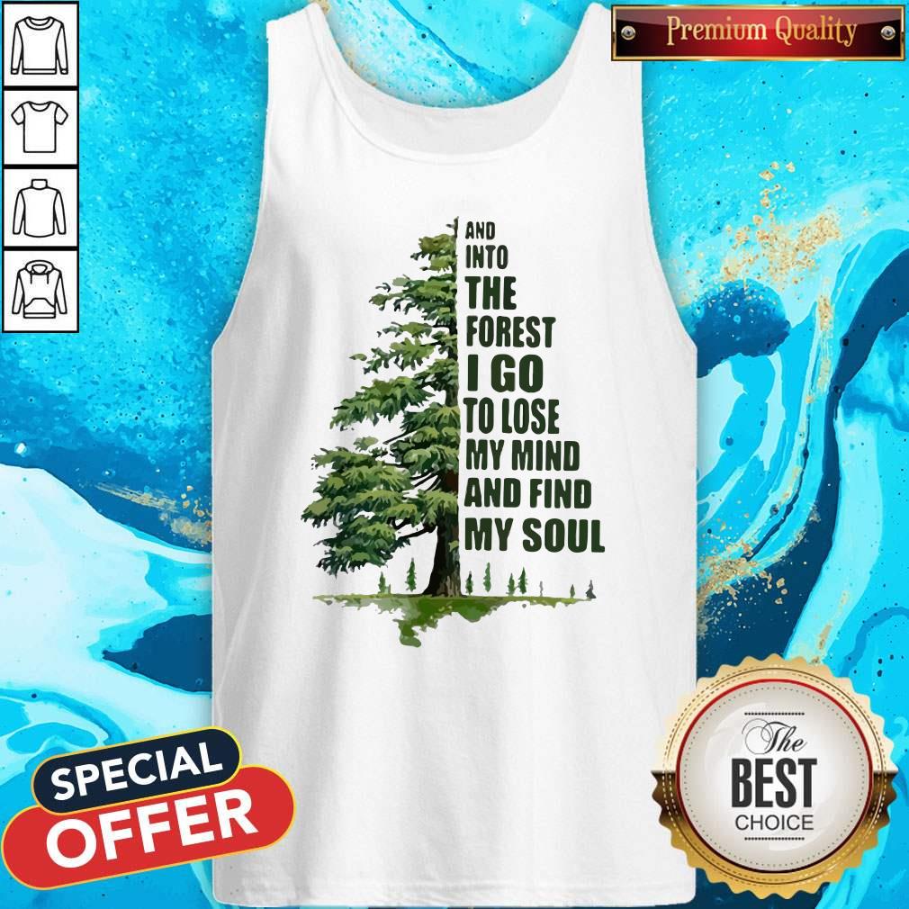 And Into The Forest I Go To Lose My Mind And Find My Soul Shirt - Image 5