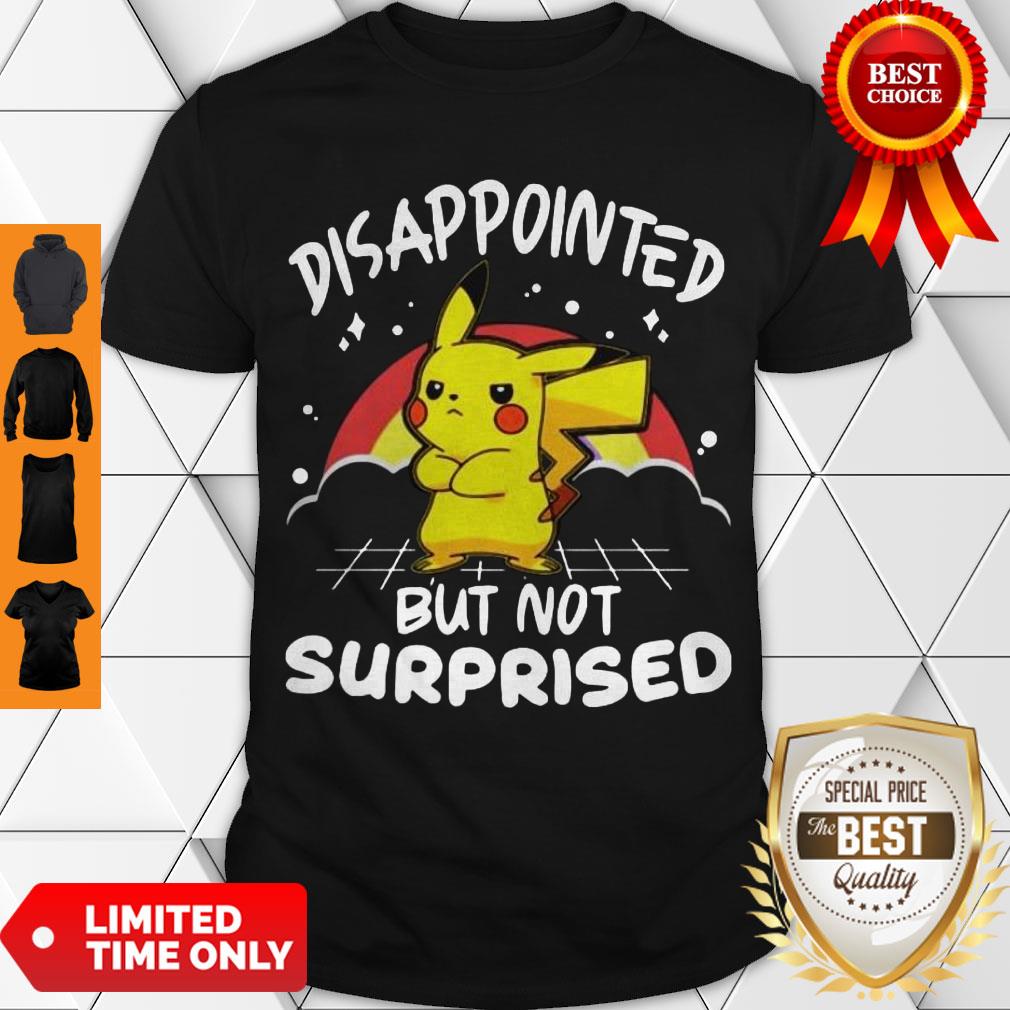 Hot Pokemon Disappointed But Not Surprised Shirt