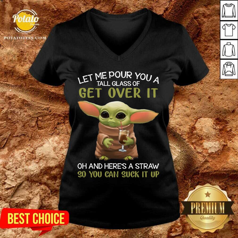 Awesome Baby Yoda Drink Coffee Let Me Pour You A Tall Glass Of Get Over It Shirt - Image 2