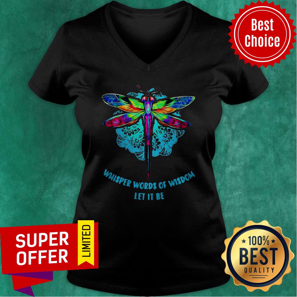 Awesome Whisper Words Of Wisdom Let It Be Dragonfly Shirt - Image 4