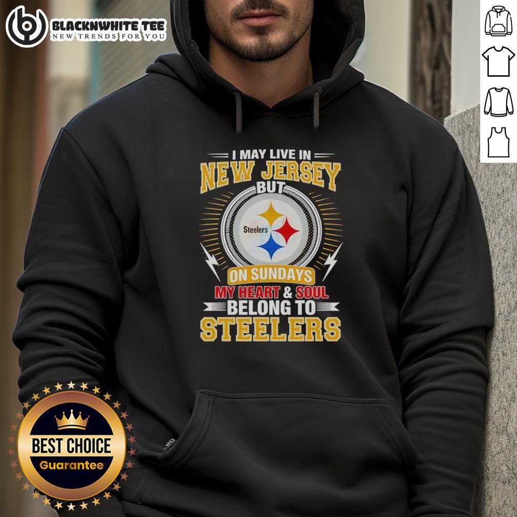 Good Pittsburgh Steelers I May Live In New Jersey But On Sundays My Heart And Soul Belong To Steelers T-Shirt - Image 2