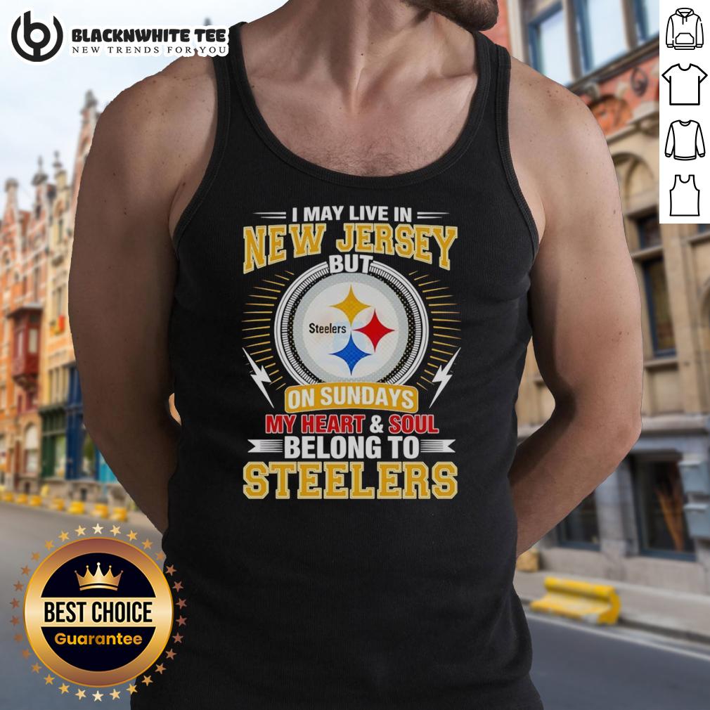Good Pittsburgh Steelers I May Live In New Jersey But On Sundays My Heart And Soul Belong To Steelers T-Shirt - Image 4