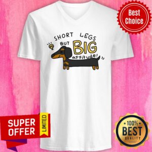 Alternative view of Dachshund Short Legs But Big Attitude Shirt
