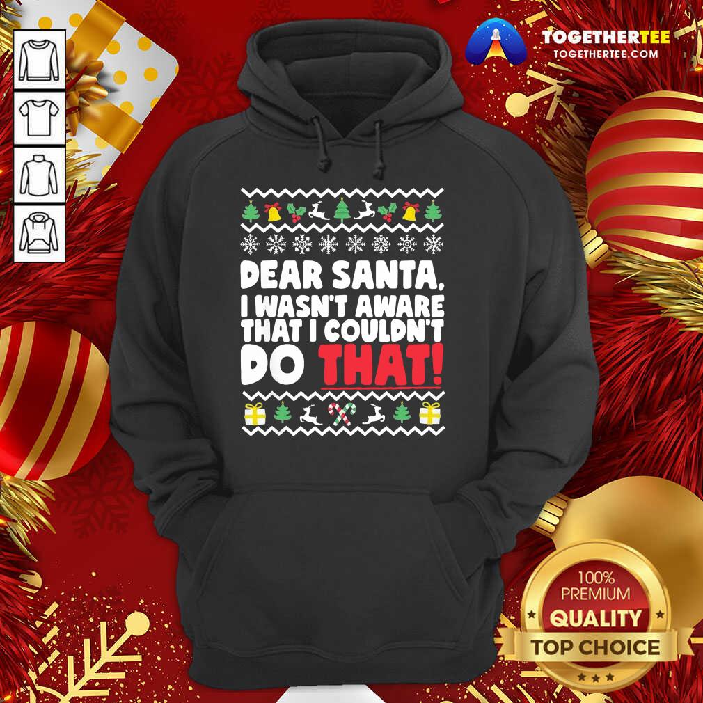 Good Dear Santa I Wasn’t Aware I Couldn’t Do That Naughty List Shirt - Image 5