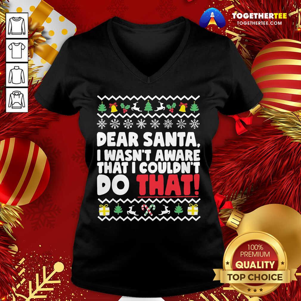 Good Dear Santa I Wasn’t Aware I Couldn’t Do That Naughty List Shirt - Image 2