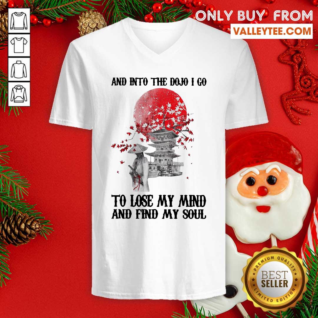 Lovely And Into The Dojo I Go To Lose My Mind And Find My Soul Shirt - Image 4