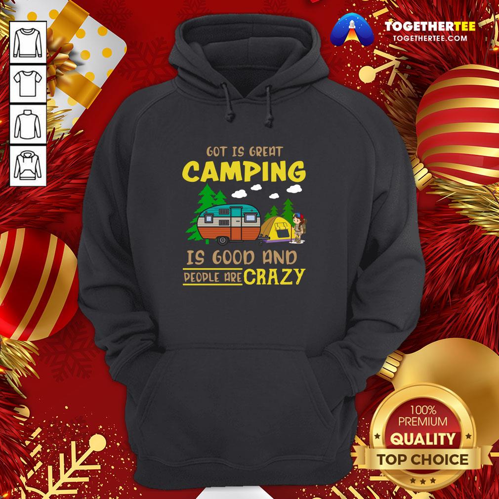 Official God Is Great Camping Is Good And People Are Crazy Shirt - Image 5
