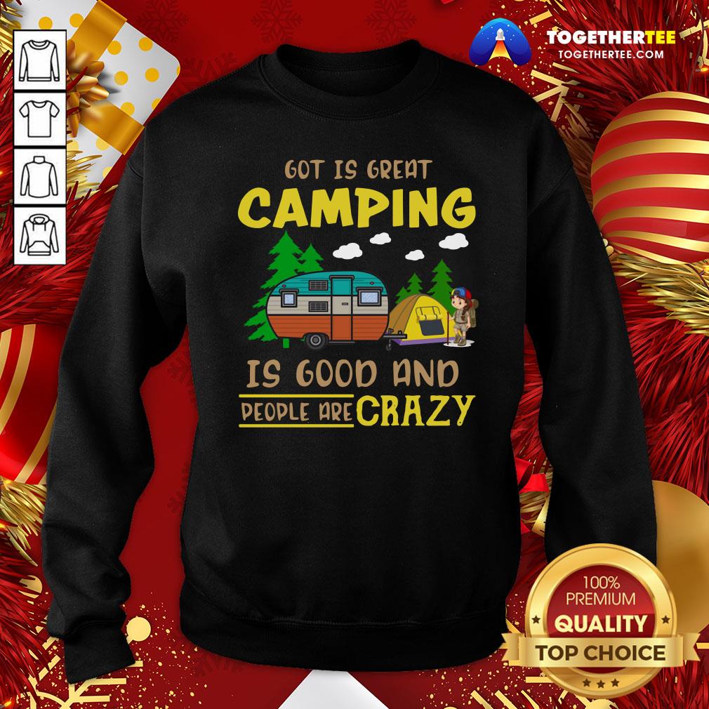Official God Is Great Camping Is Good And People Are Crazy Shirt - Image 4
